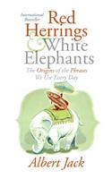 Red Herrings and White Elephants: The Origins of the Phrases We Use Everyday