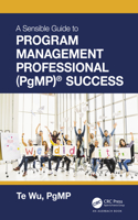 Sensible Guide to Program Management Professional (PgMP)(R) Success