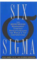 Six Sigma: The Breakthrough Management Strategy Revolutionizing The World's Top Corporations