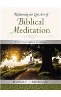 Reclaiming the Lost Art of Biblical Meditation