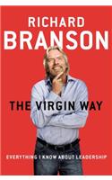 The Virgin Way: Everything I Know about Leadership