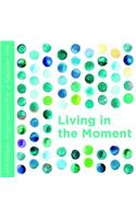 Living in the Moment