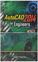 Autocad 2014 for Engineers Volume 1 (For Polytechnic Student)