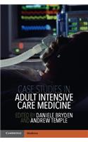 Case Studies in Adult Intensive Care Medicine