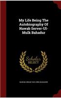 My Life Being The Autobiography Of Nawab Server-Ul-Mulk Bahadur