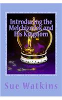 Introducing the Melchizedek and His Kingdom