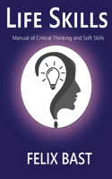 Life Skills - Manual of Critical Thinking and Soft Skills