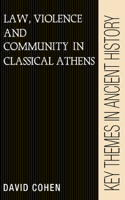 Law, Violence, and Community in Classical Athens