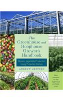 The Greenhouse and Hoophouse Grower's Handbook