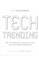 Tech Trending: The Technology Survival Guide for Visionary Managers