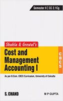 Shukla & Grewal's Cost and Management Accounting-I (As per B.Com. CBCS Curriculum, Sem.-II of University of Calcutta)