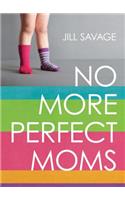 No More Perfect Moms