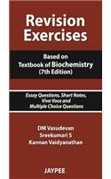 Revision Exercises: Based on Textbook of Biochemistry: Essay Questions, Short Notes, Viva Voce and Multiple Choice Questions