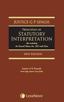 Principles of Statutory Interpretation (Also including the General Clauses Act, 1897 with notes)