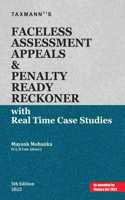 Taxmann's Faceless Assessment Appeals & Penalty Ready Reckoner with Real-Time Case Studies - Threadbare analysis of the Faceless Regime amended by the Finance Act 2022