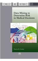 Data Mining to Determine Risk in Medical Decisions