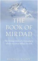 The Book of Mirdad: The Strange Story of a Monastery Which Was Once Called the Ark