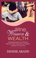 Wine, Women & Wealth