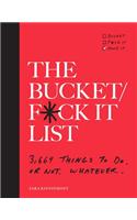 Bucket/F*ck It List