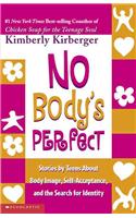 No Body's Perfect: Loving Your Body / Loving Yourself: Stories by Teens about Body Image, Self Acceptance and the Search for Identity.