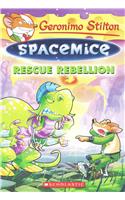 Rescue Rebellion (Geronimo Stilton Spacemice #5)