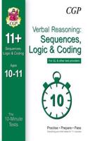 10-Minute Tests for 11+ Verbal Reasoning: Sequences, Logic & Coding Age 10-11 - GL & Other Providers