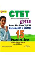 Ctet - Mathematics & Science Paper 2 (Class 6 - 8) - 15 Practice Sets : Solved Papers 2012 - 2014 Also Includes (2014 September)