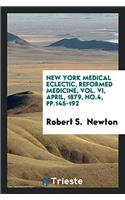 New York Medical Eclectic, Reformed Medicine, Vol. VI, April, 1879, No.4, Pp.145-192