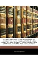 Milton's Prosody: An Examination of the Rules of the Blank Verse in Milton's Later Poems, with an Account of the Versification of Samson Agonistes, and General Notes