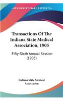 Transactions Of The Indiana State Medical Association, 1905