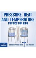 Pressure, Heat and Temperature - Physics for Kids - 5th Grade Children's Physics Books