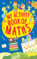 Activity Book: My Activity Book of Maths- Addition, Substraction, Multiplication, Division