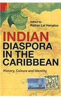 INDIAN DIASPORA IN THE CARIBBEAN HISTORY, CULTURE AND IDENTITY