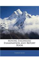 Mining Engineers' Examination and Report Book