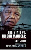 The State Vs. Nelson Mandela: The Trial That Changed South Africa