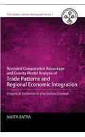 Revealed Comparative Advantage and Gravity Model Analysis of Trade Patterns and Regional Economic Integration