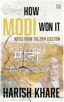 How Modi Won It: Notes from the 2014 Election : Notes from the 2014 Election