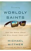 Becoming Worldly Saints