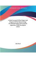 Brief Account Of The Origin And Progress Of The Patent Syringe Or Stomach Pump And Lavement Apparatus, With Description (1832)