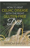 How to Beat Celiac Disease with the Right Gluten-Free Diet