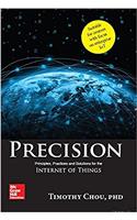 Precision: Principles, Practices and Solutions for the Internet of Things