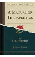 A Manual of Therapeutics (Classic Reprint)