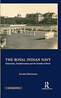 The Royal Indian Navy: Trajectories, Transformations and the Transfer of Power