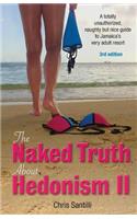 Naked Truth about Hedonism II