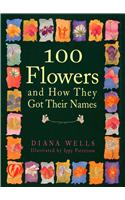 100 Flowers and How They Got Their Names