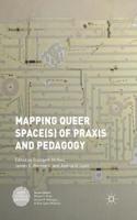 Mapping Queer Space(s) of PRAXIS and Pedagogy