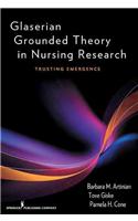 Glaserian Grounded Theory in Nursing Research