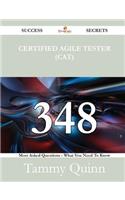 Certified Agile Tester (CAT) 348 Success Secrets - 348 Most Asked Questions On Certified Agile Tester (CAT) - What You Need To Know