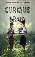 Curious Brain (Class XII): Chapterwise Question Bank Class XII Science (MBOSE)