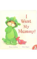 I Want My Mummy!